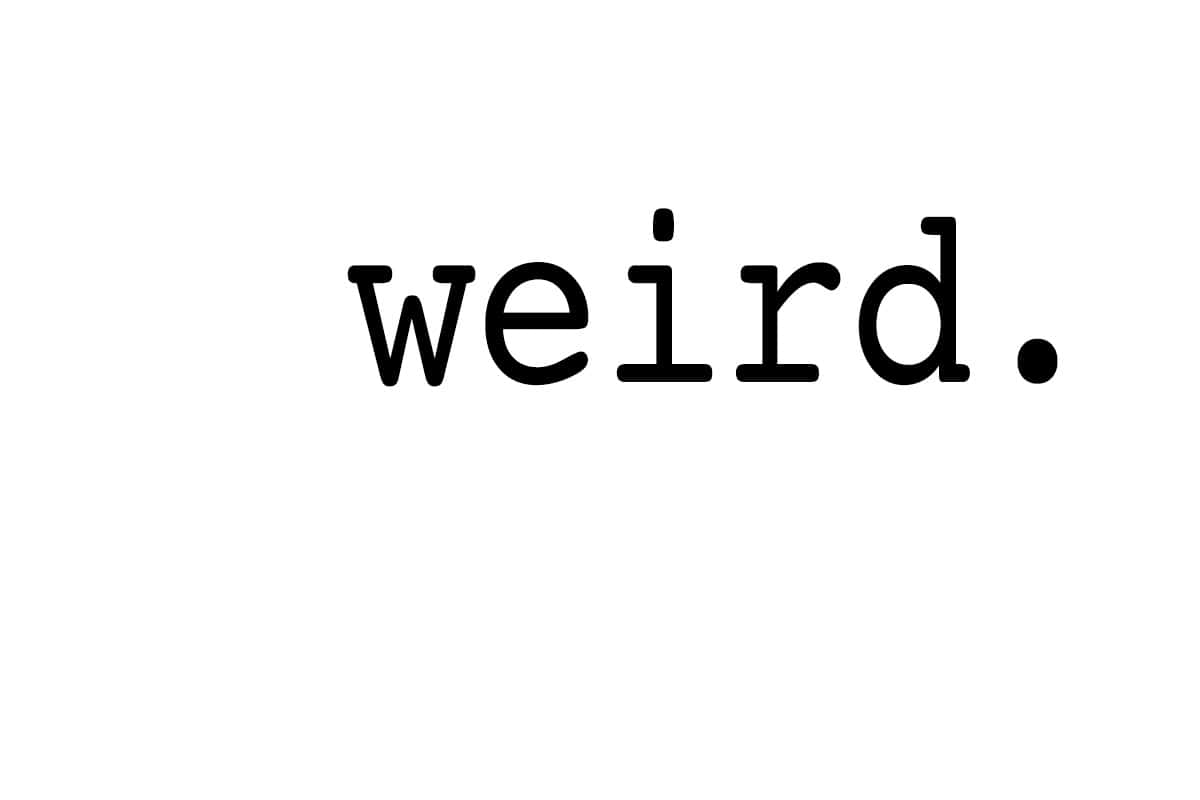 The word "Weird", typewritten.